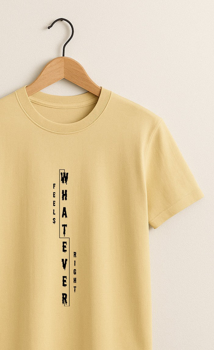 Feels Right Whatever Tee